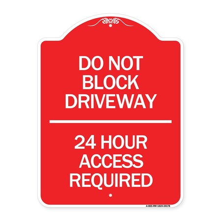 Signmission Do Not Block Driveway 24 Hour Access Required, Red & White Aluminum Sign, 18" H, RW-1824-24178 A-DES-RW-1824-24178